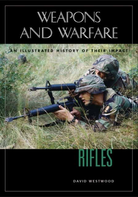 Rifles : An Illustrated History of Their Impact, Hardback Book
