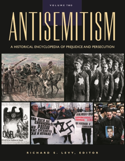 Antisemitism : A Historical Encyclopedia of Prejudice and Persecution [2 volumes], Multiple-component retail product Book