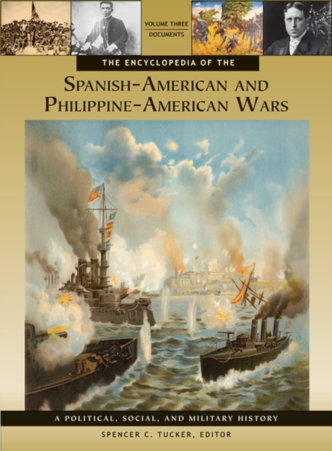 The Encyclopedia of the Spanish-American and Philippine-American Wars : A Political, Social, and Military History [3 volumes], Mixed media product Book