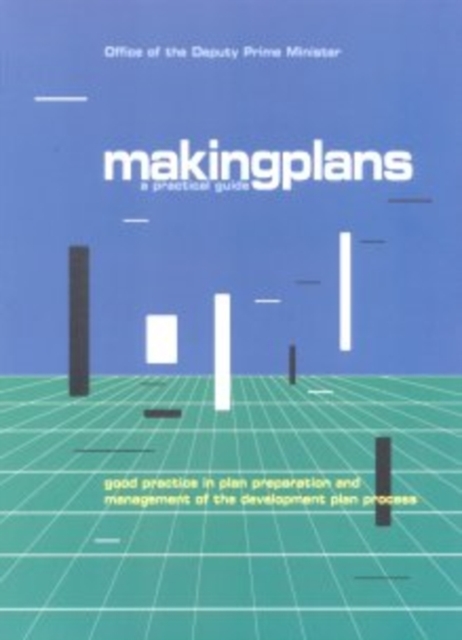 Making Plans : A Practical Guide - Good Practice in Plan Preparation and Management of the Development Plan Process, Paperback Book