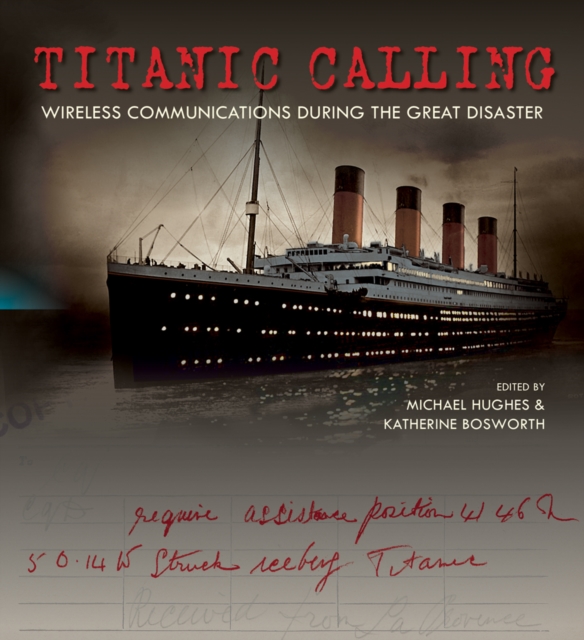 Titanic Calling : Wireless Communications during the Great Disaster, Hardback Book
