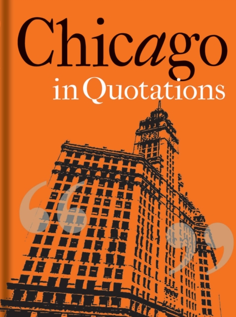Chicago in Quotations, Hardback Book