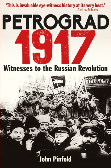 Petrograd, 1917 : Witnesses to the Russian Revolution, Hardback Book
