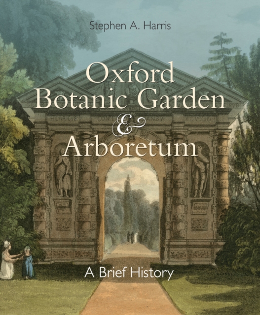 Oxford Botanic Garden & Arboretum : A Brief History, Paperback / softback Book