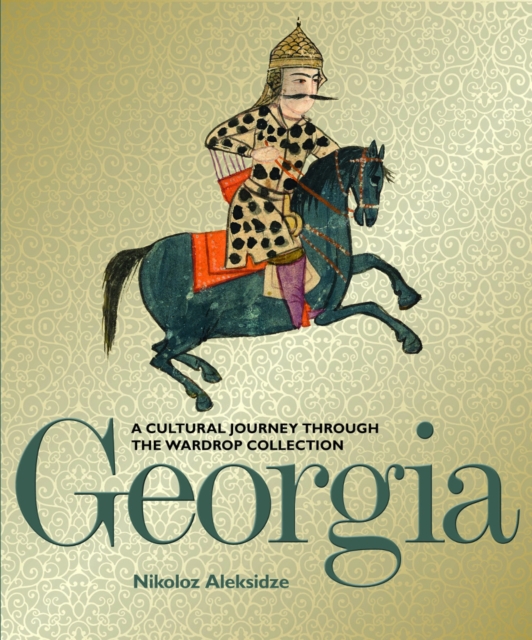 Georgia : A Cultural Journey Through the Wardrop Collection, Hardback Book
