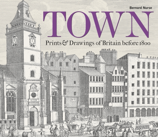 Town : Prints and Drawings of Britain Before 1800, Hardback Book