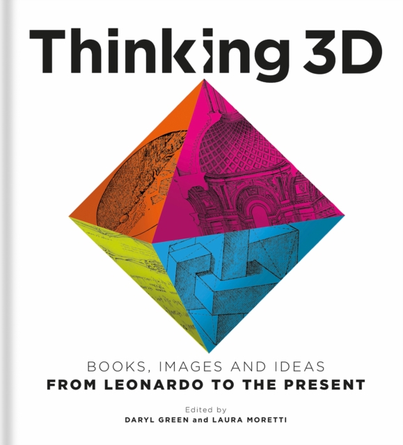 Thinking 3D : Books, Images and Ideas from Leonardo to the Present, Hardback Book