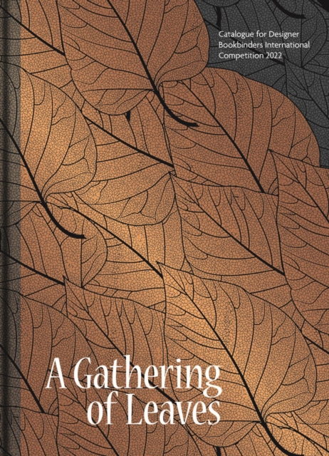 Gathering of Leaves, A : Catalogue for Designer Bookbinders International Competition 2022, Hardback Book
