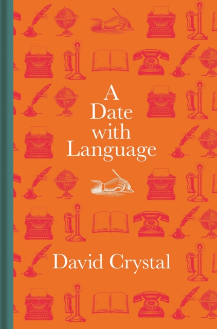 A Date with Language : Fascinating Facts, Events and Stories for Every Day of the Year, Hardback Book