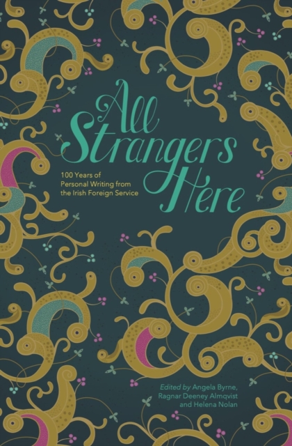 All Strangers Here : 100 Years of Personal Writing from the Irish Foreign Service, Hardback Book