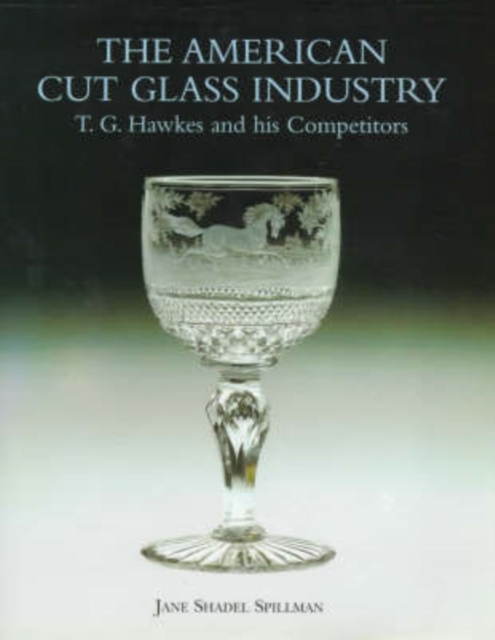 American Cut Glass Industry and T.g. Hawkes, Hardback Book
