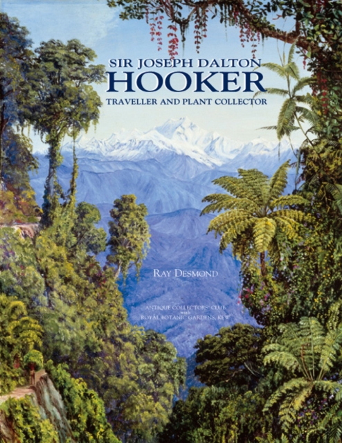 Sir Joseph Dalton Hooker: Traveller & Plant Collector, Hardback Book
