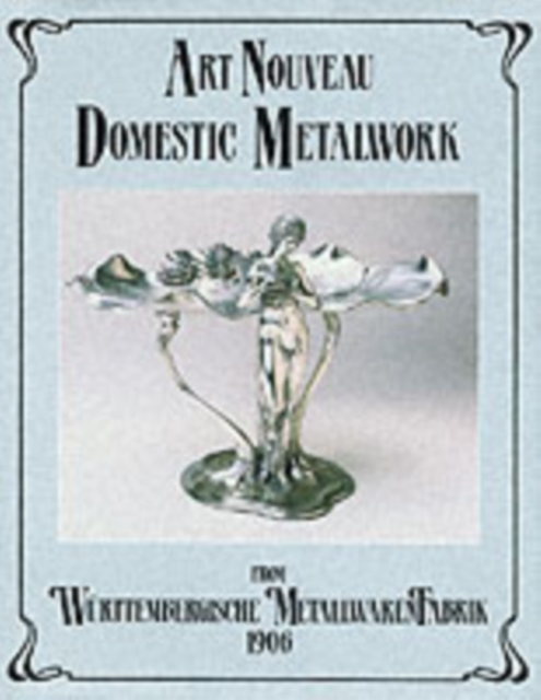Art Nouveau Domestic Metalwork, Hardback Book
