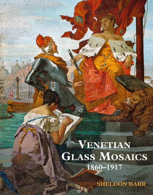 Venetian Glass Mosaics : 1860 - 1917, Hardback Book
