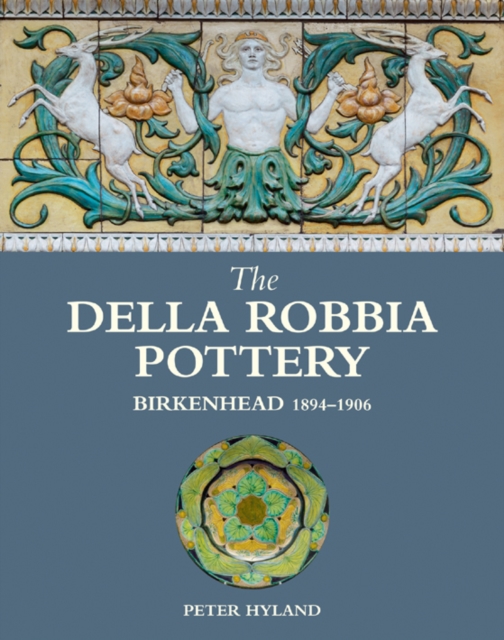 Della Robbia Pottery, Birkenhead, 1894-1906, Hardback Book