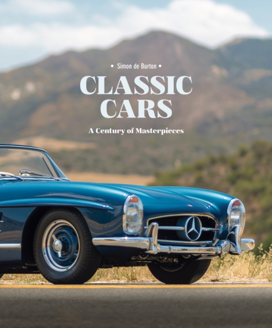 Classic Cars : A Century of Masterpieces, Hardback Book