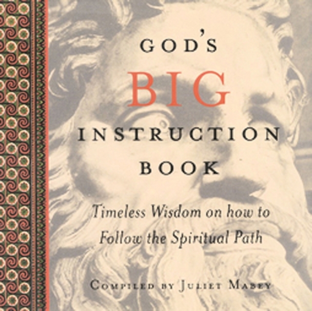 God's Big Instruction Book : Timeless Wisdom on How to Follow the Spiritual Path, Hardback Book