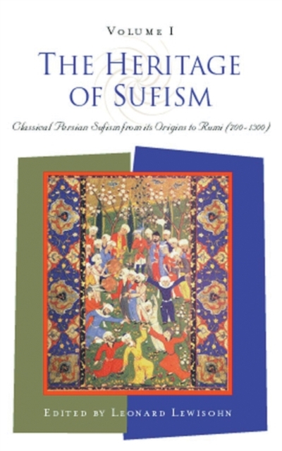 The Heritage of Sufism : Classical Persian Sufism from Its Origins to Rumi (700-1300) v.1, Paperback / softback Book