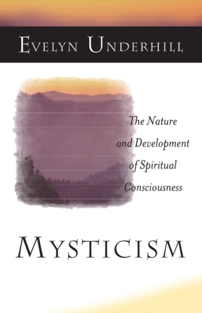Mysticism : The Nature and Development of Spiritual Consciousness, Paperback Book