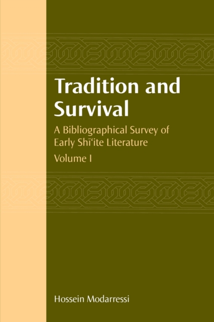 Tradition and Survival : A Bibliographical Survey of Early Shi'ite Literature, Hardback Book