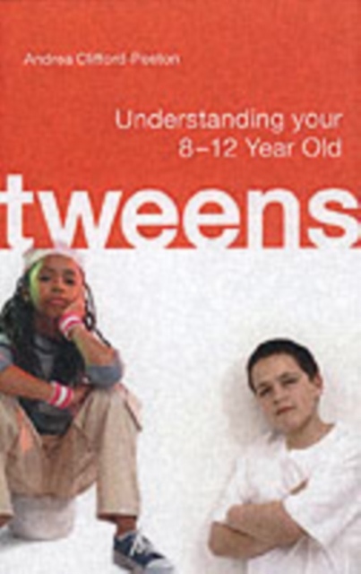 Tweens : What to Expect From - and How to Survive - Your Child's Pre-Teen Years, Paperback / softback Book