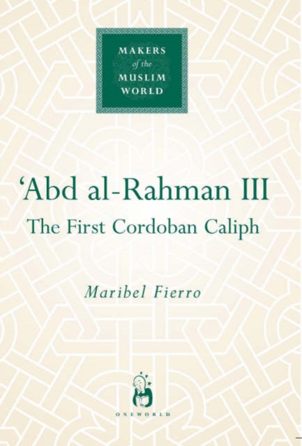 Abd Al-Rahman III : The First Cordoban Caliph, Hardback Book