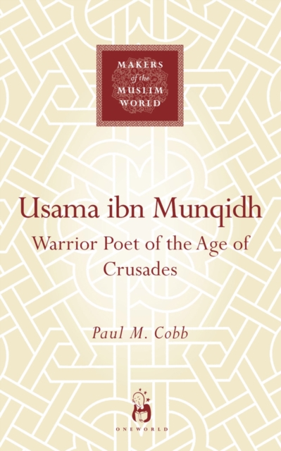 Usama ibn Munqidh : Warrior-Poet of the Age of Crusades, Hardback Book