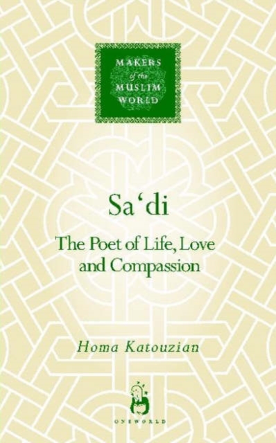 Sa'di : The Poet of Life, Love and Compassion, Hardback Book