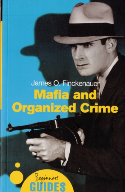 Mafia and Organized Crime : A Beginner's Guide, Paperback / softback Book