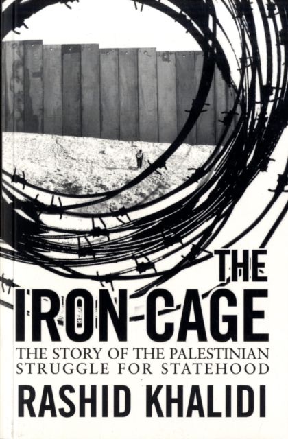 The Iron Cage : The Story of the Palestinian Struggle for Statehood, Paperback / softback Book