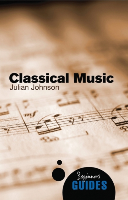 Classical Music : A Beginner's Guide, Paperback / softback Book