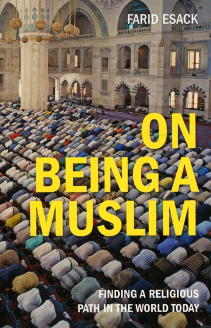 On Being a Muslim : Finding a Religious Path in the World Today, Paperback / softback Book