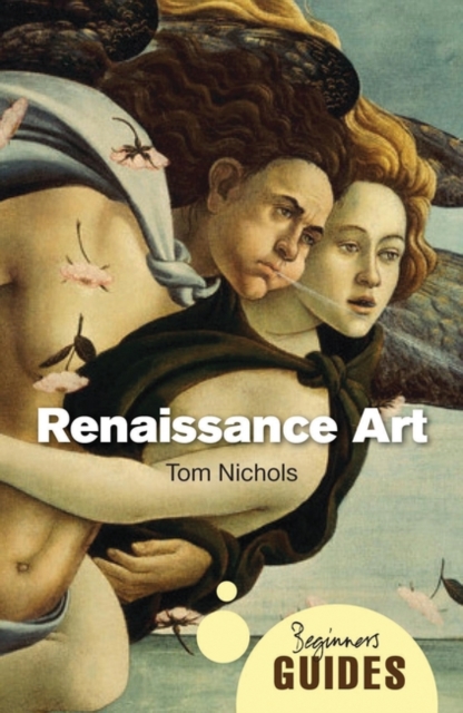 Renaissance Art : A Beginner's Guide, Paperback / softback Book