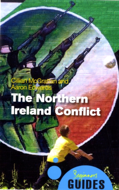 The Northern Ireland Conflict : A Beginner's Guide, Paperback / softback Book