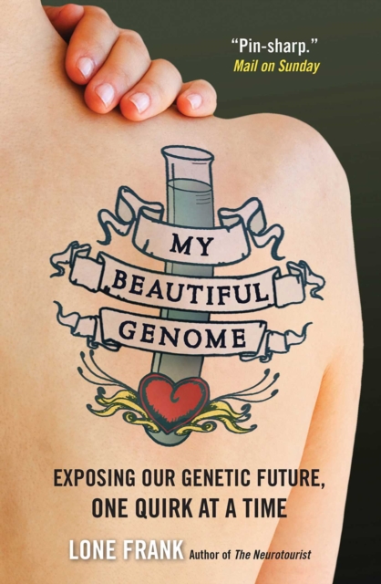 My Beautiful Genome : Exposing Our Genetic Future, One Quirk at a Time, EPUB eBook