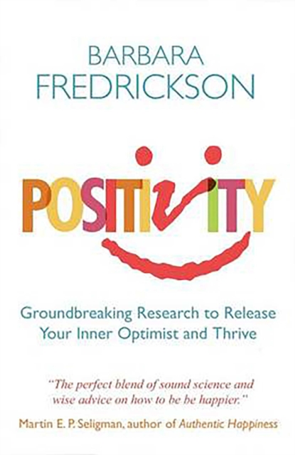 Positivity : Groundbreaking Research to Release Your Inner Optimist and Thrive, EPUB eBook
