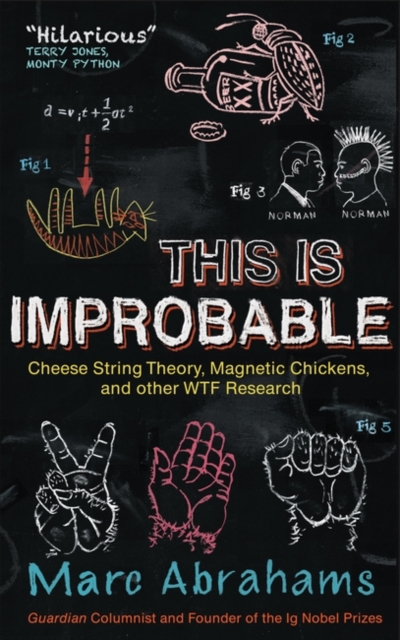 This Is Improbable : Cheese String Theory, Magnetic Chickens and Other WTF Research, Paperback / softback Book