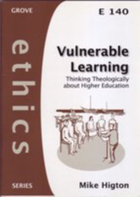 Vulnerable Learning : Thinking Theologically About Higher Education, Paperback / softback Book