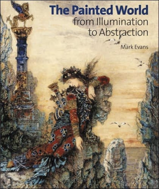 The Painted World : From Illumination to Abstraction, Hardback Book
