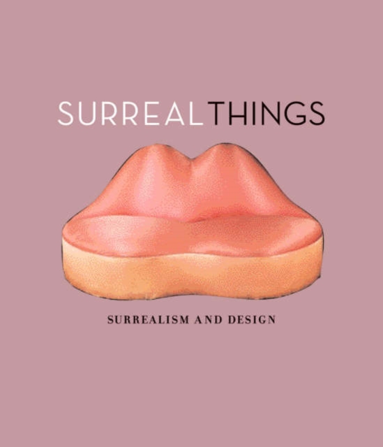 Surreal Things : Surrealism and Design, Hardback Book