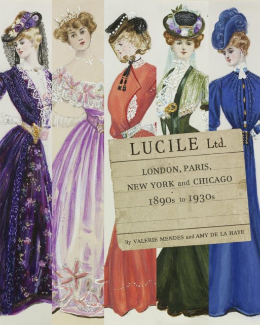 Lucile Ltd : London, Paris, New York and Chicago, 1890s-1930s, Hardback Book
