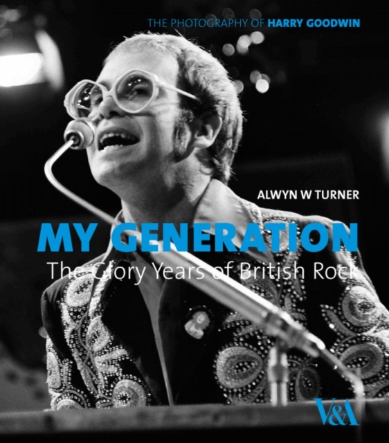 My Generation: the Glory Years of British Rock : Photographs by Harry Goodwin, Hardback Book