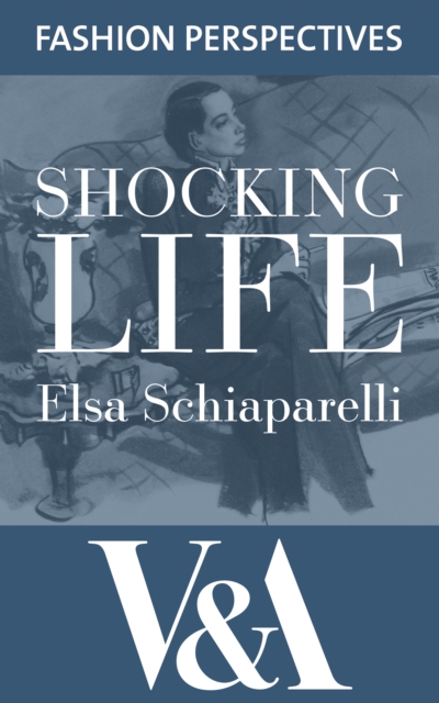 Shocking Life: The Autobiography of Elsa Schiaparelli : The Autobiography of  Elsa Schiaparelli, EPUB eBook