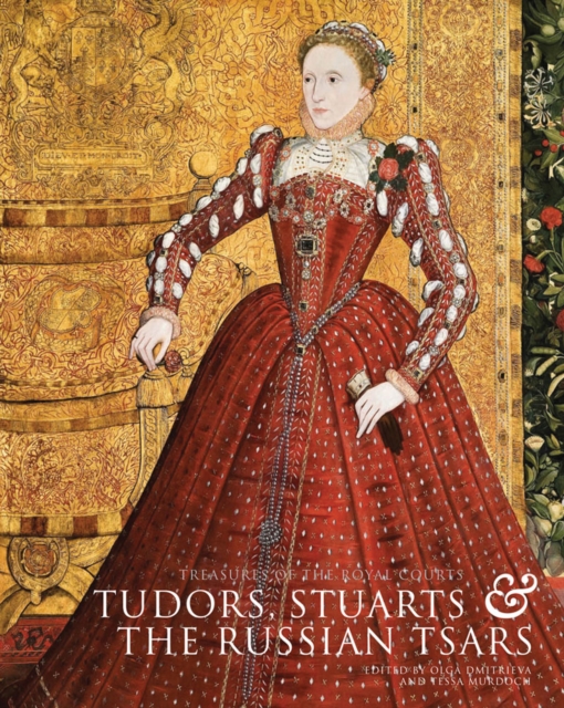Treasures of the Royal Courts : Tudors, Stuarts and the Russian Tsars, Hardback Book