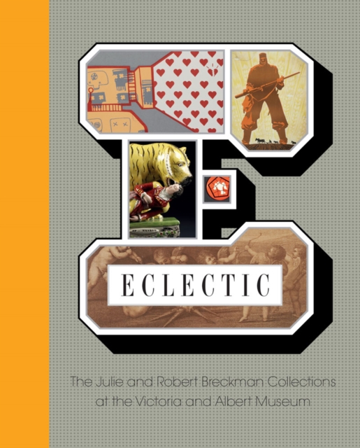 Eclectic : The Robert and Julia Breckman Collections at the V&A, Hardback Book