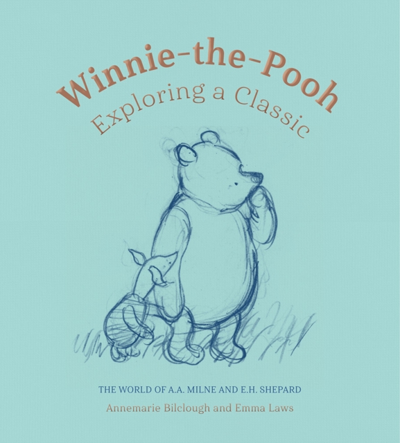 Winnie-the-Pooh : Exploring a Classic, Hardback Book