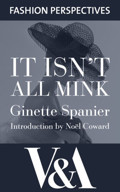 It Isn't All Mink: The Autobiography of Ginette Spanier, Directrice of the House of Balmain, EPUB eBook
