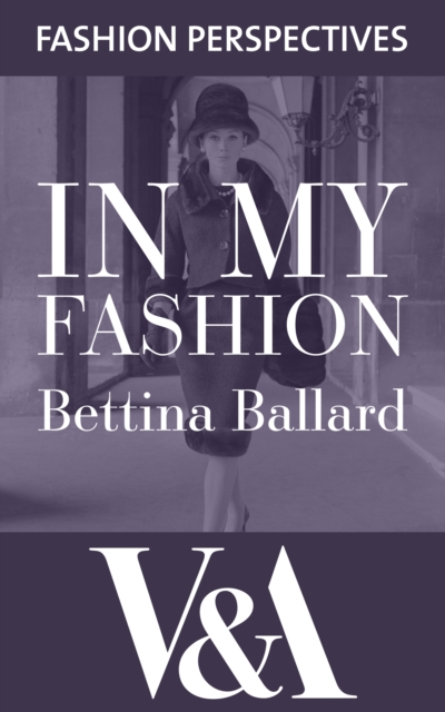In My Fashion: The Autobiography of Bettina Ballard, Fashion Editor of Vogue, EPUB eBook