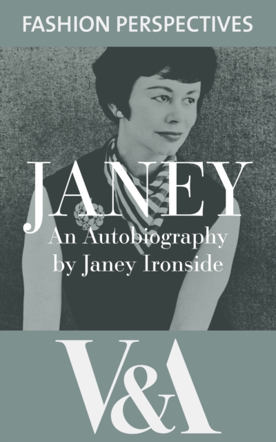 Janey: The Autobiography of Janey Ironside, Professor of Fashion Design at the Royal College of Art : An Autobiography by Janey Ironside, EPUB eBook