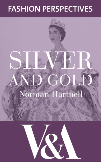 Silver and Gold: The Autobiography of Norman Hartnell, EPUB eBook
